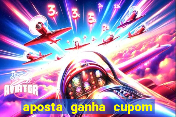 aposta ganha cupom 5 reais